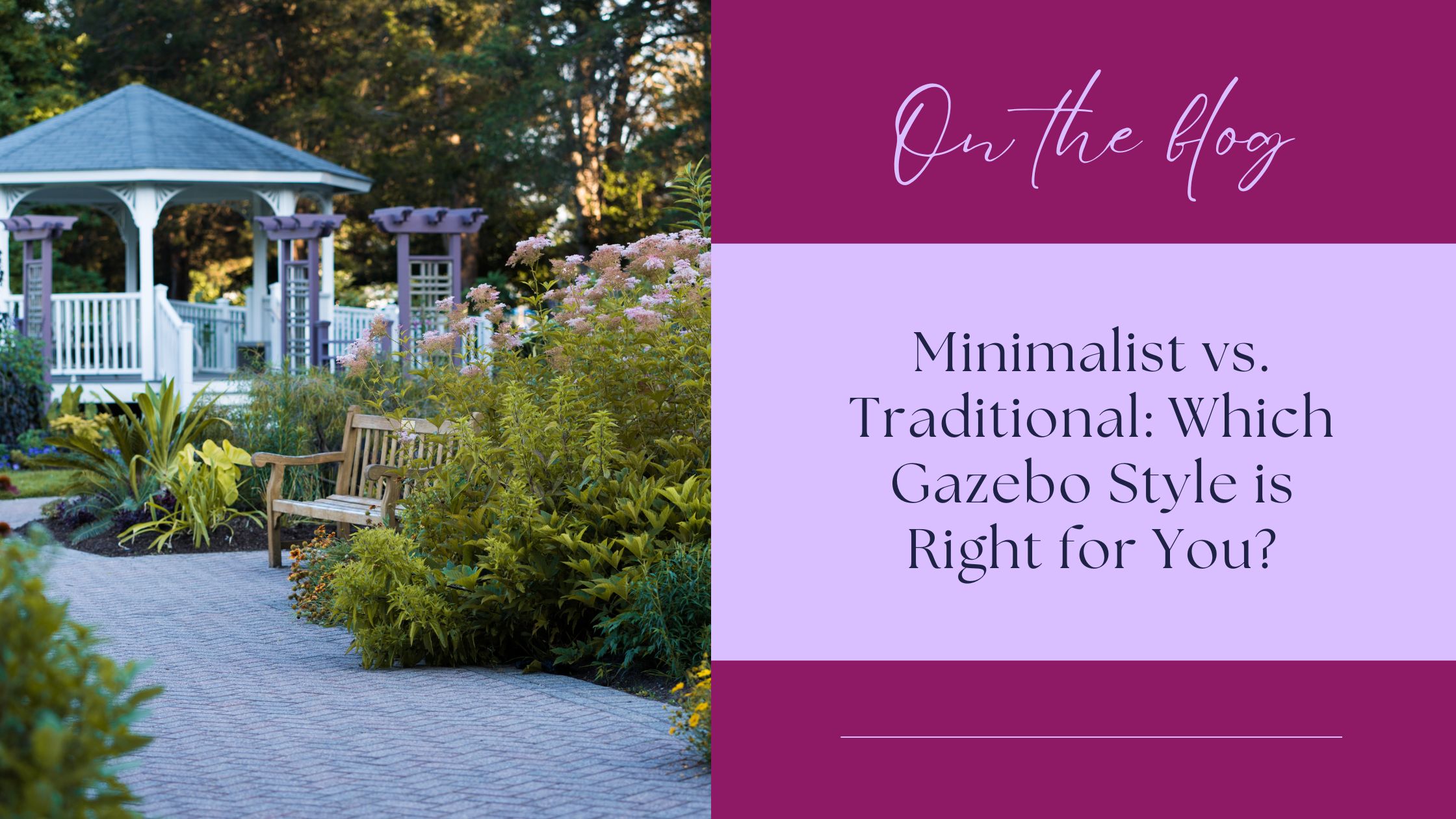 Minimalist vs Traditional: Which Gazebo Style is Right for You?