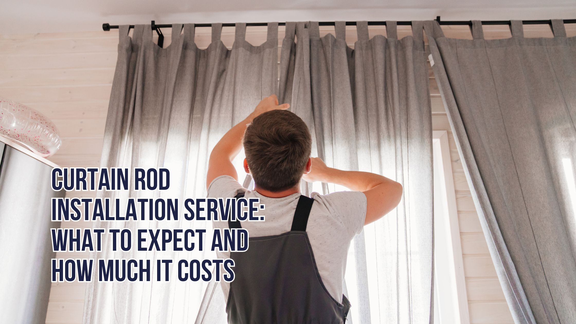 Curtain Rod Installation Service: What to Expect and How Much It Costs