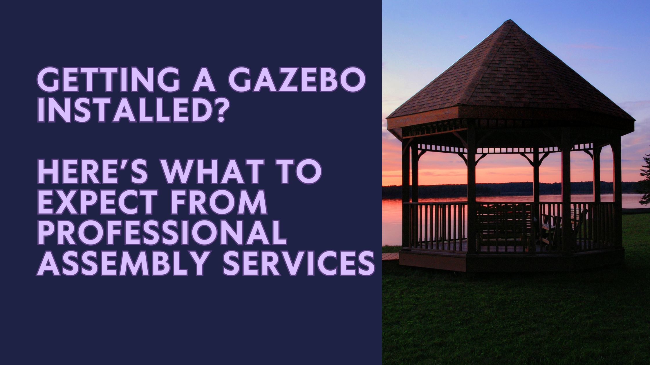 Getting a Gazebo Installed? Here’s What to Expect From Professional Assembly Services