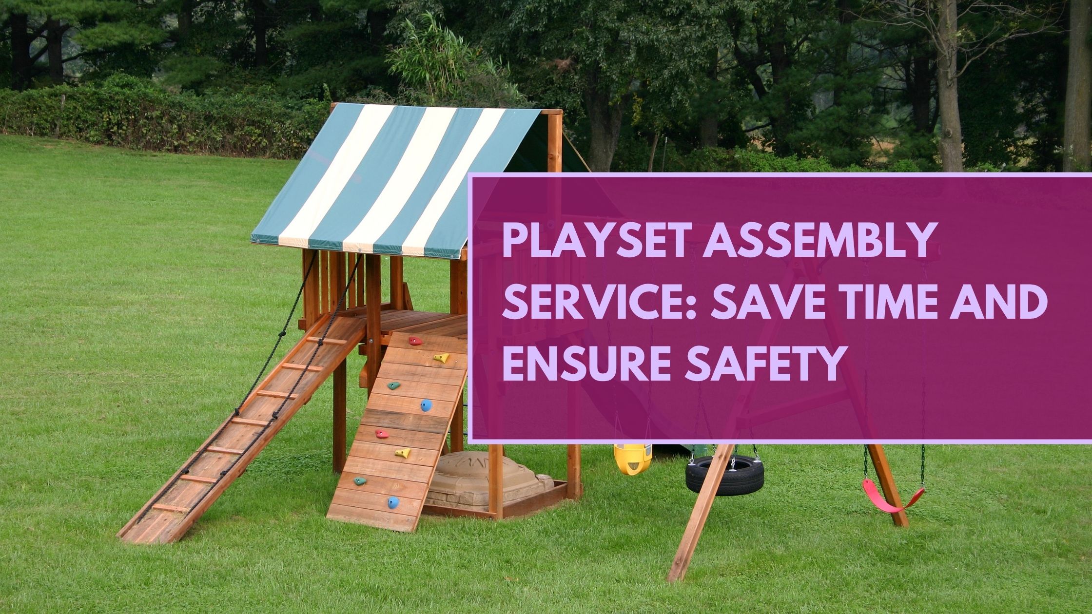 Playset Assembly Service: Save Time and Ensure Safety