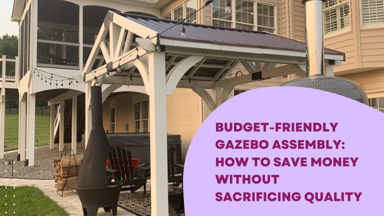 Budget-Friendly Gazebo Assembly: How to Save Money Without Sacrificing Quality