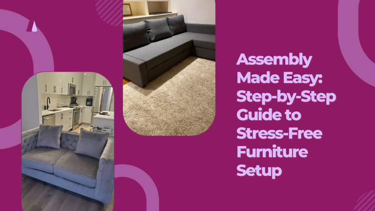 Assembly Made Easy: Step-by-Step Guide to Stress-Free Furniture Setup