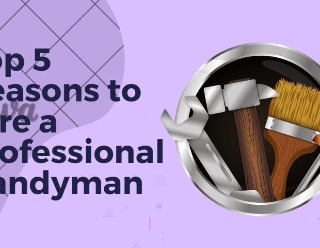 Top 5 Reasons to Hire a Pro Handyman