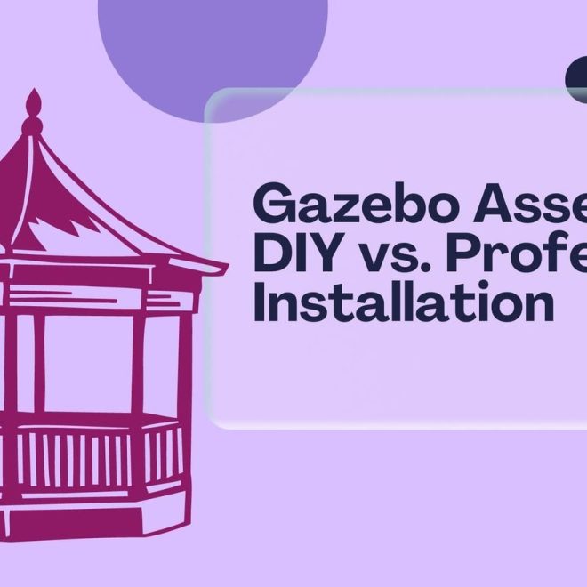 Gazebo Assembly: DIY vs. Professional Installation