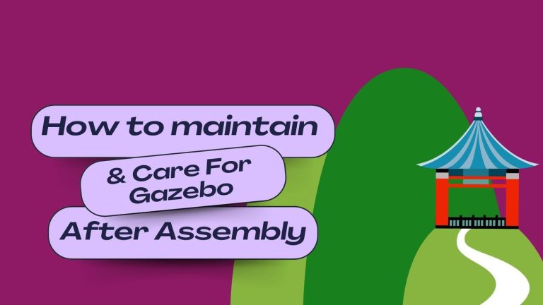 How to Maintain and Care for Your Gazebo After Assembly