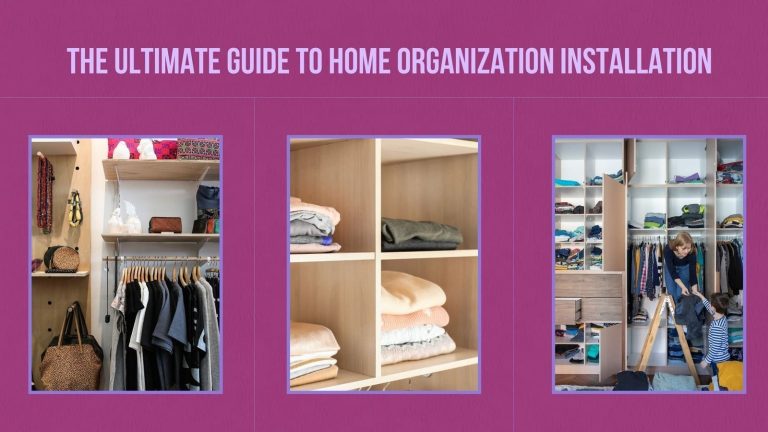 The Ultimate Guide to Home Organization Installation