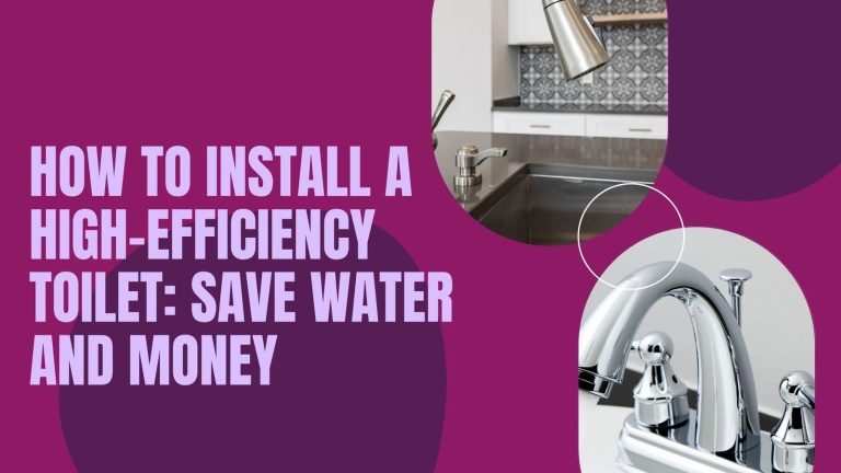How to Install a High-Efficiency Toilet: Save Water and Money
