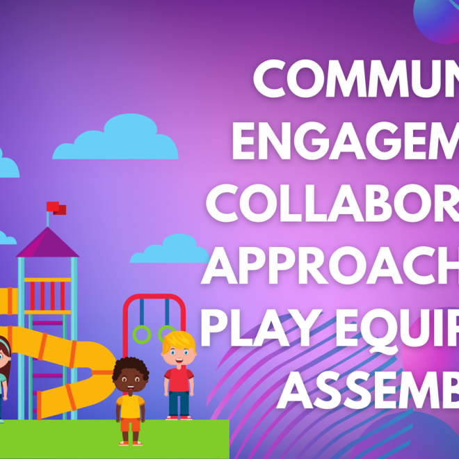 Community Engagement: Collaborative Approaches to Play Equipment Assembly