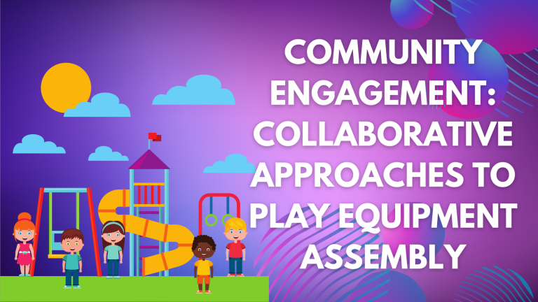 Community Engagement: Collaborative Approaches to Play Equipment Assembly