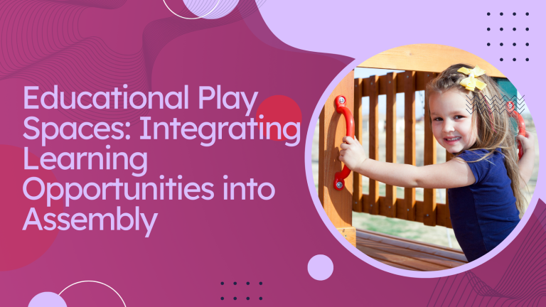 Educational Play Spaces: Integrating Learning Opportunities into Assembly