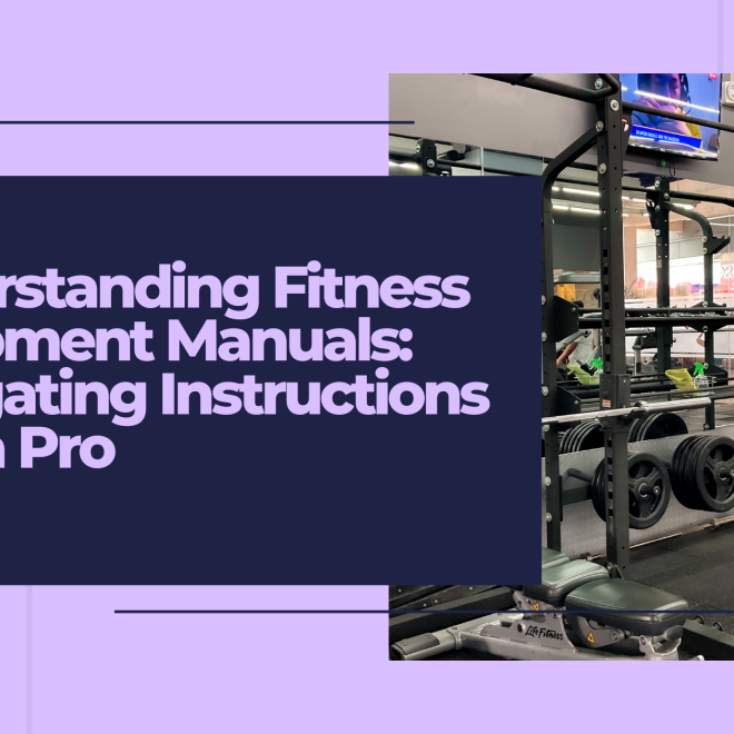Understanding Fitness Equipment Manuals: Navigating Instructions Like a Pro