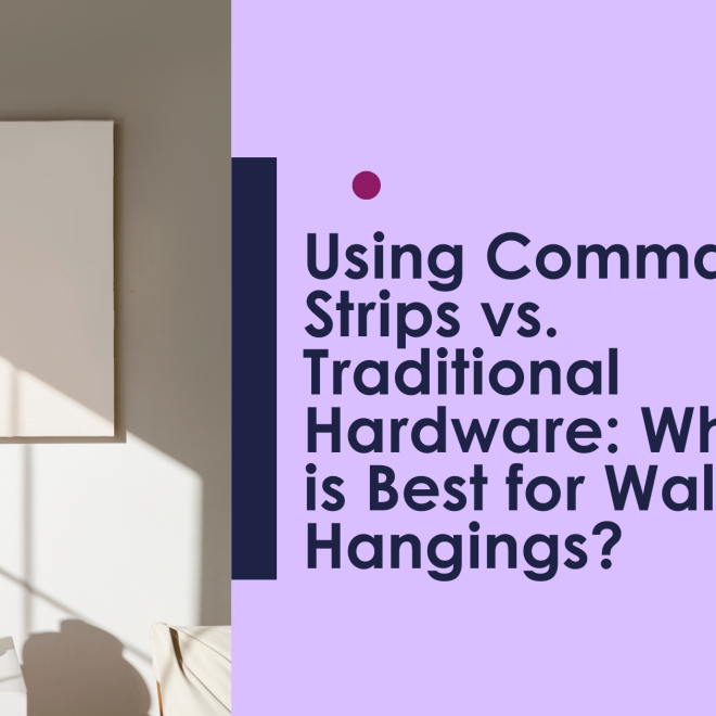 Using Command Strips vs. Traditional Hardware: Which is Best for Wall Hangings?