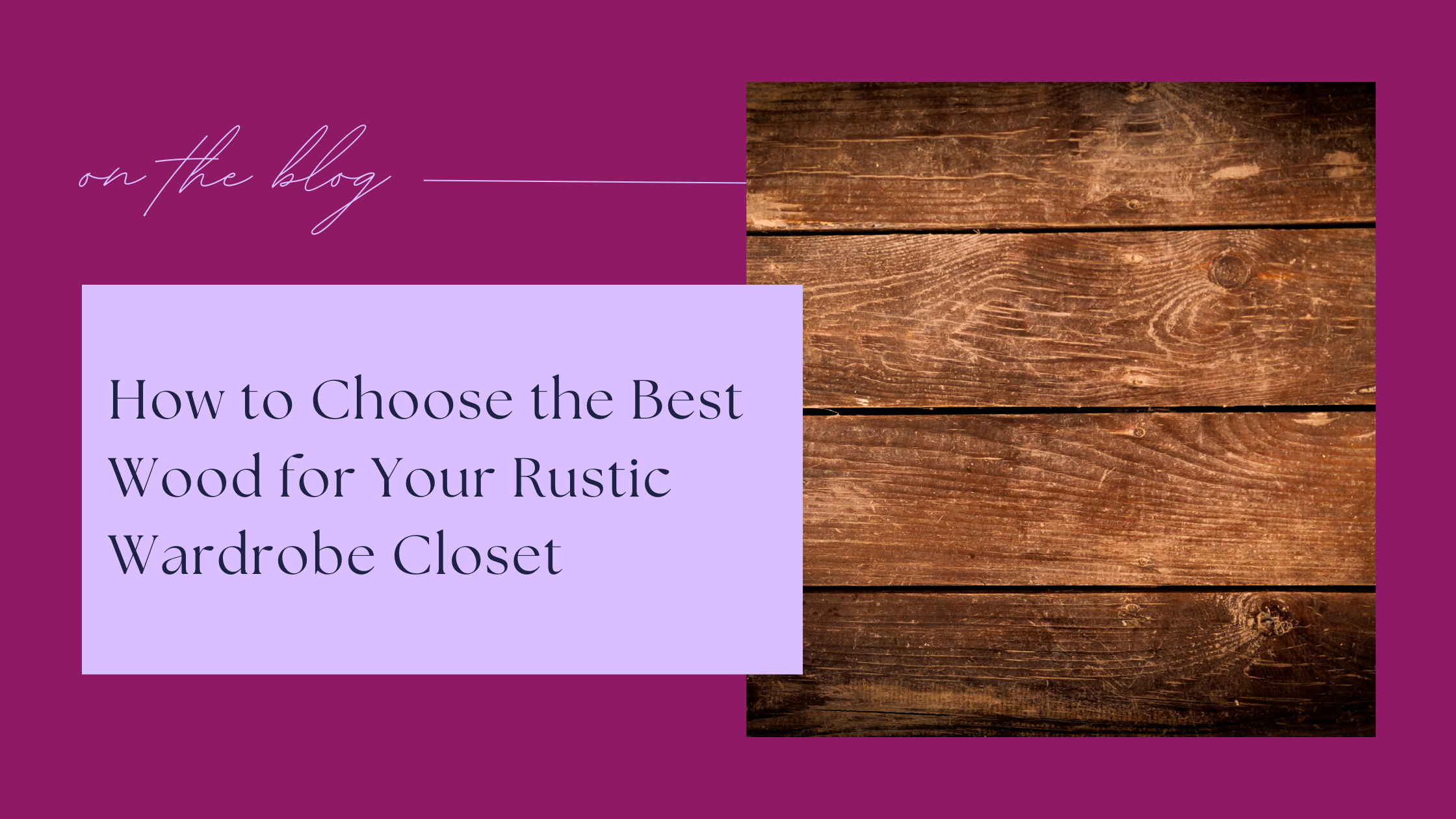 How to Choose the Best Wood for Your Rustic Wardrobe Closet