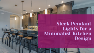 Sleek Pendant Lights for a Minimalist Kitchen Design