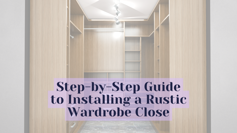Step-by-Step Guide to Installing a Rustic Wardrobe Closet